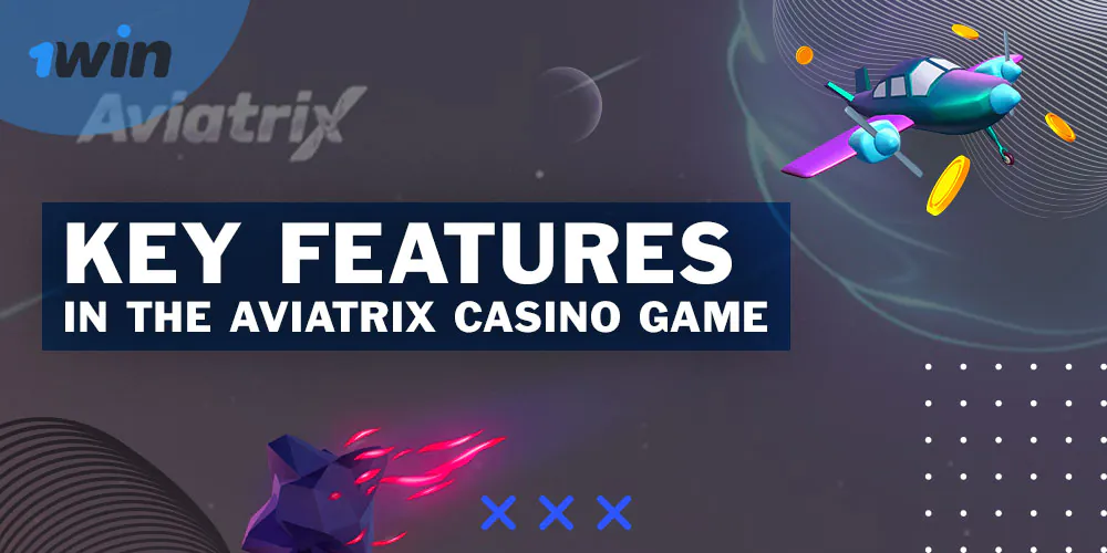 Before starting the game, familiarize yourself with the principal features of Aviatrix 1Win.